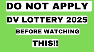 DO NOT APPLY FOR DV 2025 BEFORE WATCHING THIS  GREENCARD LOTTERY APPLICATION [upl. by Sualk85]