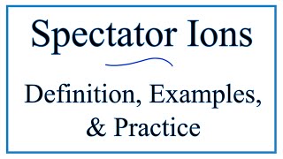 How to Identify Spectator Ions Definitions Examples amp Practice [upl. by Chapland]