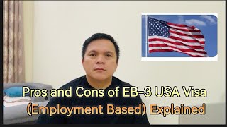 Pros and Cons of EB3 USA Visa Employment Based Explained [upl. by Houghton]