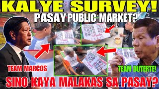 KALYE SURVEY PASAYA PUBLIC MARKET TEAM MARCOS VS TEAM DUTERTE SINO KAYA MALAKAS SA PASAY [upl. by Dagmar995]