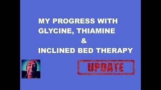 Vlog 154 My Progress With Glycine Thiamine And Inclined Bed Therapy [upl. by Pearse945]