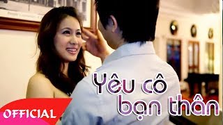 Yêu Cô Bạn Thân  Bằng Cường Official MV HD [upl. by Liw590]