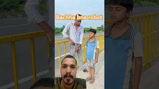 Bachha bna robot comedy funny fun youtubeshorts shortsfeed trending shorts [upl. by Vallie528]