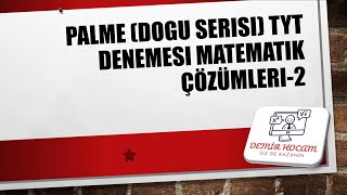 PALME TYT DENEMESÄ°DOGU SERÄ°SÄ° MATEMATÄ°K CÃ–ZÃœMLERÄ°2 2024tayfa palme [upl. by Etyak]