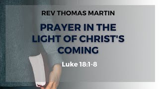 Prayer in the Light of Christs Coming  Rev Thomas Martin [upl. by Amari330]