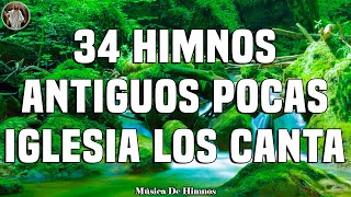 34 HIMNOS ANTIGUOS POCAS IGLESIA LOS CANTA  VAS A LLORAR CUANDO ESCUCHES ESTA CANCION [upl. by Itsa]