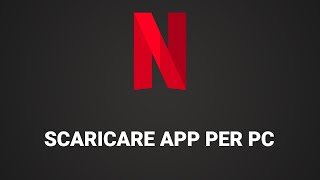 Come scaricare ed installare app Netflix su pc Windows 1011 [upl. by Eetak381]