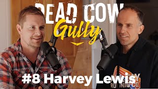 8 Harvey Lewis  The Dead Cow Gully Podcast [upl. by Teuton]