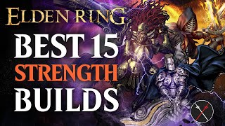 Elden Ring Best 15 Strength Builds  Early and Late Game [upl. by Xirtaeb554]