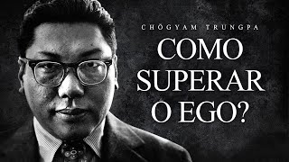 Chögyam Trungpa  Como Superar o Ego [upl. by Anaibaf]