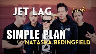 Jet Lag  Simple Plan ft Natasha Bedingfield Lirik Lagu [upl. by Neiviv542]