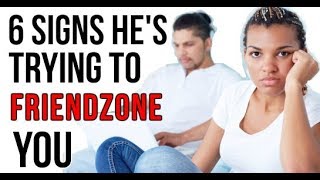 6 signs he’s trying to put you in the friend zone [upl. by Annayt566]