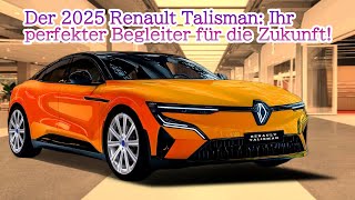 Der 2025 Renault Talisman Ihr perfekter Begleiter für die Zukunft [upl. by Nimocks]