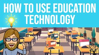 How to Use Education Technology [upl. by Ociredef134]