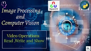 Lecture 4  Video Operation using OpenCV Image Processing  Video Manipulation using OpenCV Python [upl. by Sabsay]