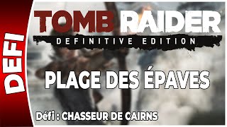 Tomb Raider 2013  Défi  CHASSEUR DE CAIRNS  Plage des épaves FR PS4 [upl. by Melodie]