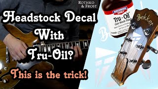 Decal  TruOil  Diy  headstock trick I applying a decal with TruOil without ruining it [upl. by Leland]