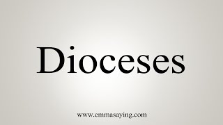 How To Say Dioceses [upl. by Aday415]