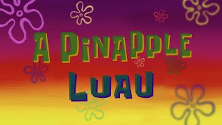 SpongeBob Music A Pinapple Luau [upl. by Enaenaj493]