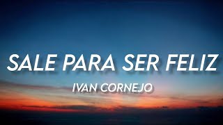 Sale Para Ser Feliz  Ivan Cornejo LETRAENGLISH TRANSLATION [upl. by Nyrak667]