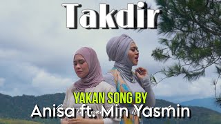 Anisa ft Min Yasmin  TAKDIR Yakan Song Official Music Video [upl. by Procto]