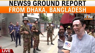 LIVE Bangladesh Crisis News9 Ground Report From Dhaka  News9 [upl. by Rask]