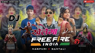 Khelega Free Fire  A Dada Re New Santali Dj Song 2024  Nagpuri Style Dj Remix  Dj Sannu Anish [upl. by Pryce]