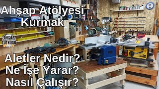 Ahşap Hobi Atölyesi Kurmak Adan Zye kullandığım el aletleri  makineler nedir Ne işe yarar [upl. by Kurr]