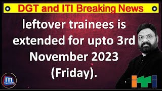 Dgt Breaking News  leftover trainees is extended for upto 3rd November 2023 Friday [upl. by Nnahgem]