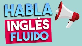 🚀¿Cómo HABLAR INGLÉS FLUIDO en POCO TIEMPO haz este ejercicio [upl. by Nitsua536]