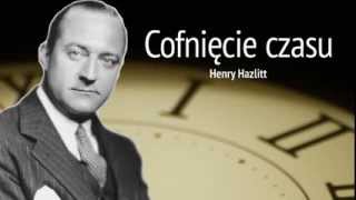 Henry Hazlitt  quotCofniecie Czasuquot Rozdział I [upl. by Bowie770]