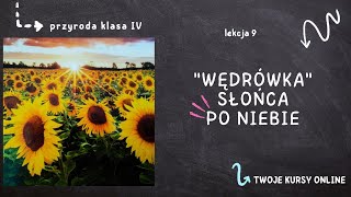 Przyroda klasa 4 Lekcja 9  quotWędrówkaquot Słońca po niebie [upl. by Egdamlat]