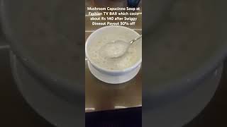 Mushroom Cappucino Soup at Fashion TV BAR Kolkata costing Rs 140 after Swiggy Dineout payment soup [upl. by Adeys]