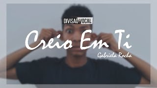 Creio Em Ti  Gabriela Rocha Divisão Vocal  EP35 [upl. by Onyx]