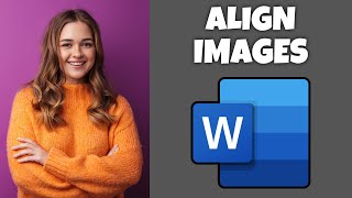 How To Align Images In Microsoft Word  Step By Step Guide  Microsoft Word Tutorial [upl. by Leira]