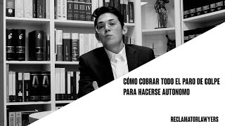 Cómo cobrar todo el paro de golpe para hacerse autónomo [upl. by Kym]