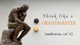 How to Think in Chess  Chess Meditations [upl. by Ilarin277]