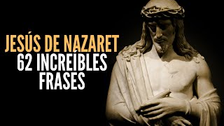 Jesús de Nazaret † 62 Bellas Frases Cargadas de Energía Poder y Amor Que Toda Persona Debe Conocer [upl. by Aniratac203]