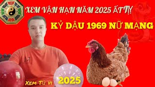 Xem Sao Hạn Kỷ Dậu 1969 NỮ Mạng Năm 2025 Ất Tỵ  Những Điều Cần Lưu Ý [upl. by Elimac104]