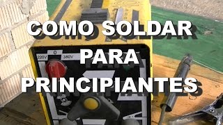 COMO SOLDAR CON ELECTRODO  PRINCIPIANTES [upl. by Dnalyaw]