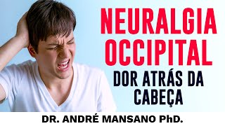 Neuralgia Occipital Dor Atrás da Cabeça – Dr André Mansano Tratamento da Dor [upl. by Lerret]