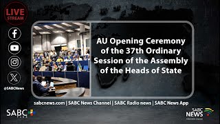 AU Opening Ceremony of the 37th Ordinary Session [upl. by Ardnahc673]