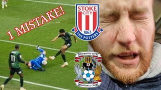 1 MISTAKE COST US Stoke City Matchday VLOG vs Coventry [upl. by Derby]