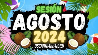 Sesion AGOSTO 2024 MIX Reggaeton Comercial Trap Flamenco Dembow Oscar Herrera DJ [upl. by Sac]