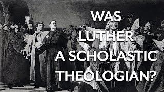 Martin Luther and Scholasticism [upl. by Yllrebmik539]