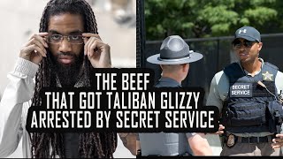 The BEEF that got TALIBAN GLIZZY ARRESTED by SECRET SERVICE [upl. by Nnaeirrac275]