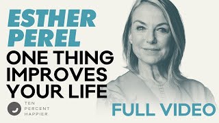 Esther Perel Relationships How to Fight amp Anxiety estherperel Podcast Advice Ten Percent Happier [upl. by Leummas]