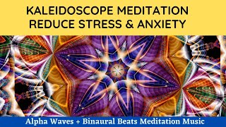 Kaleidoscope Meditation  Alpha Waves  Binaural Beats to Reduce Stress amp Anxiety  Meditation Music [upl. by Most]