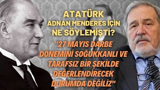 Atatürk Adnan Menderes İçin Ne Söylemişti [upl. by Ellerad355]