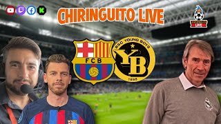 🔥 BARÇA  YOUNG BOYS  CHIRINGUITO LIVE [upl. by Quince]